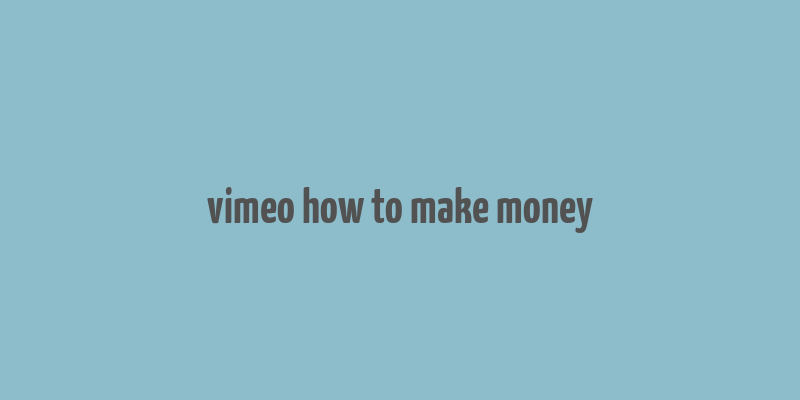 vimeo how to make money