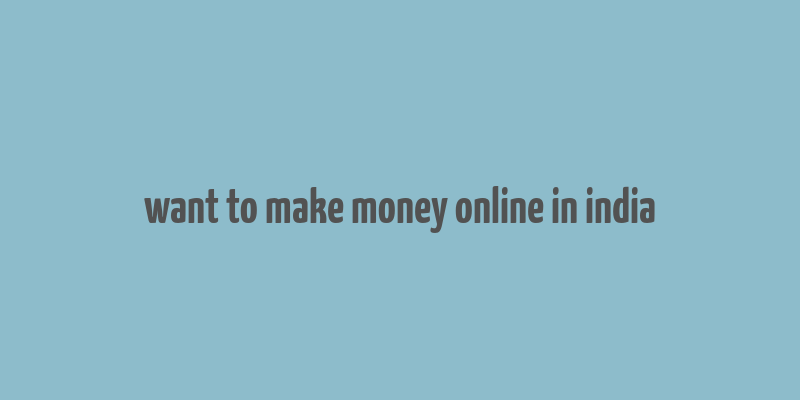 want to make money online in india