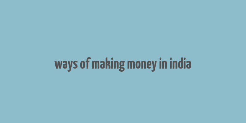 ways of making money in india