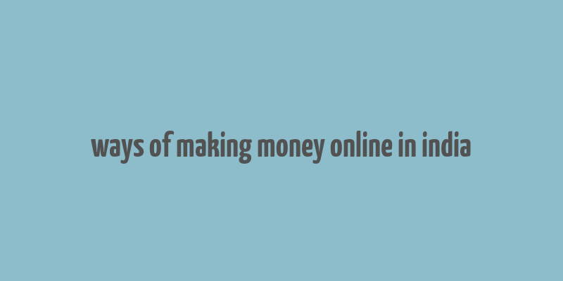 ways of making money online in india