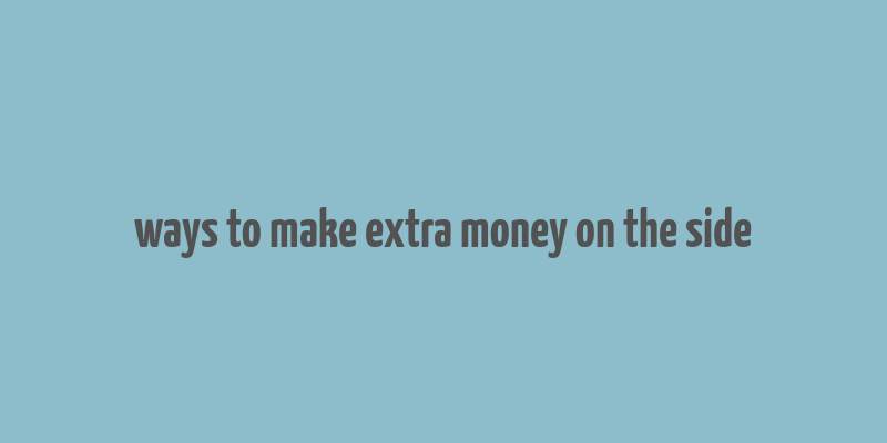 ways to make extra money on the side