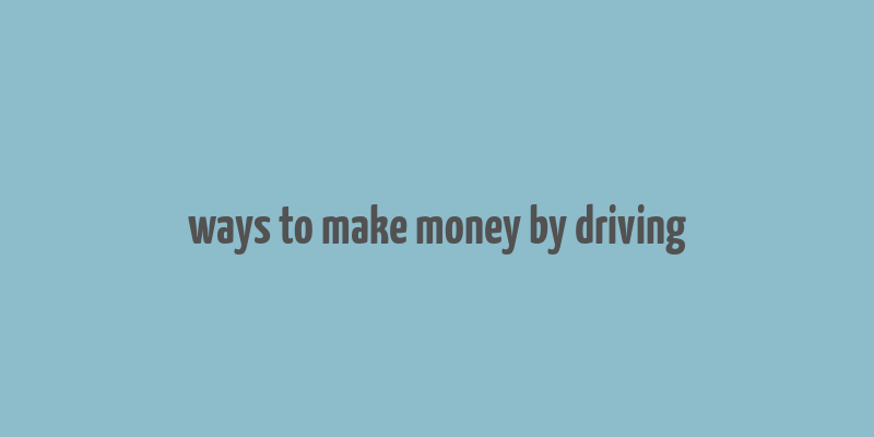 ways to make money by driving