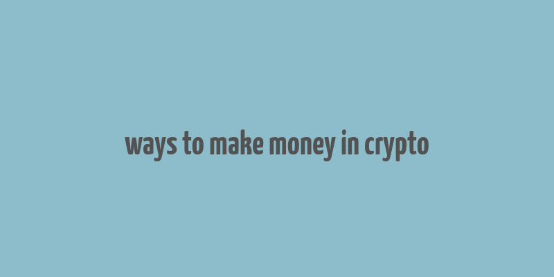 ways to make money in crypto