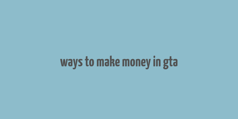 ways to make money in gta