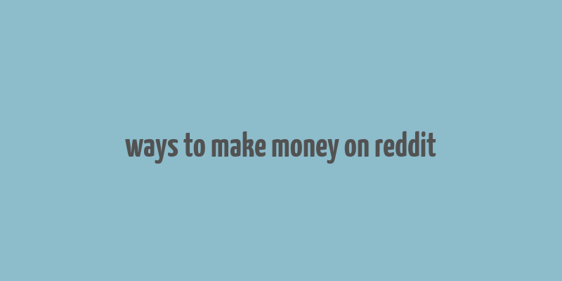 ways to make money on reddit