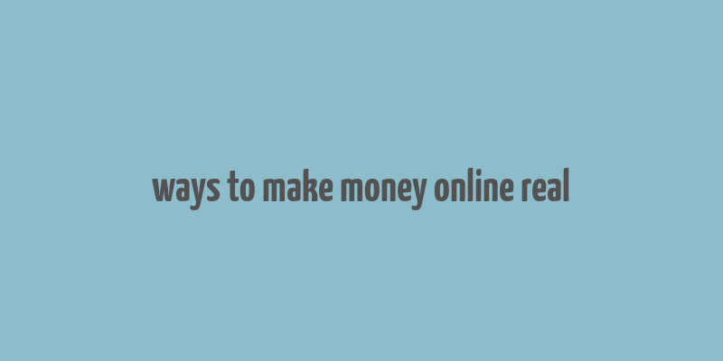 ways to make money online real