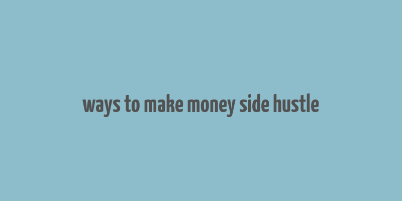 ways to make money side hustle