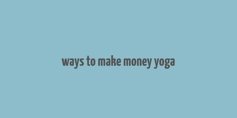 ways to make money yoga