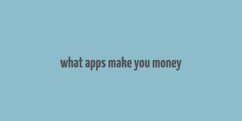 what apps make you money