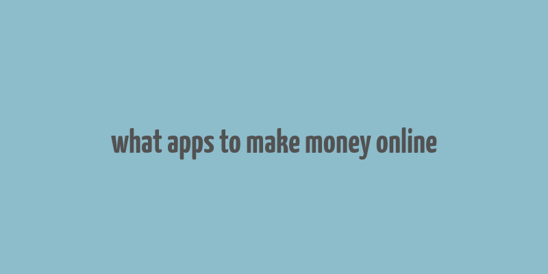 what apps to make money online