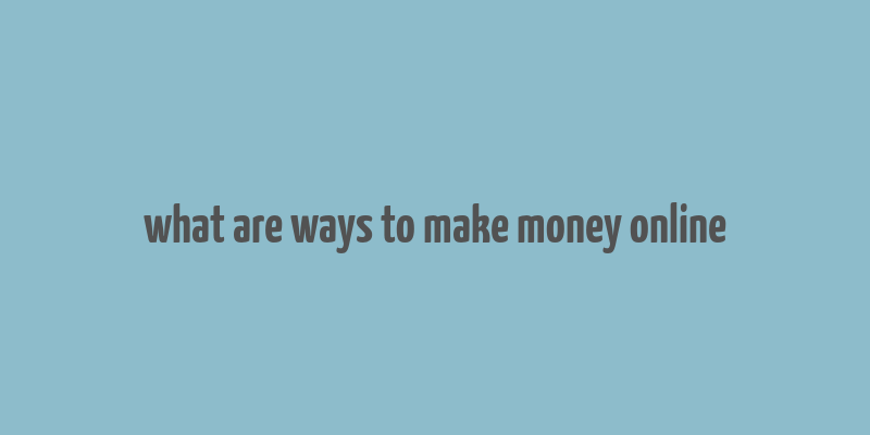 what are ways to make money online