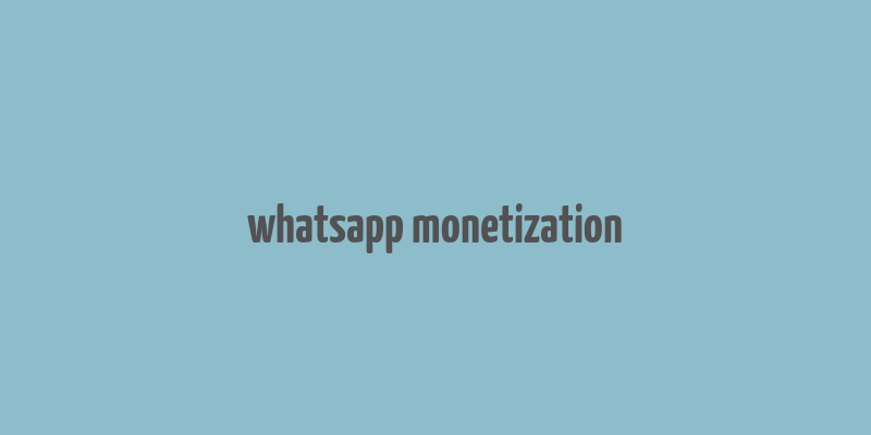 whatsapp monetization