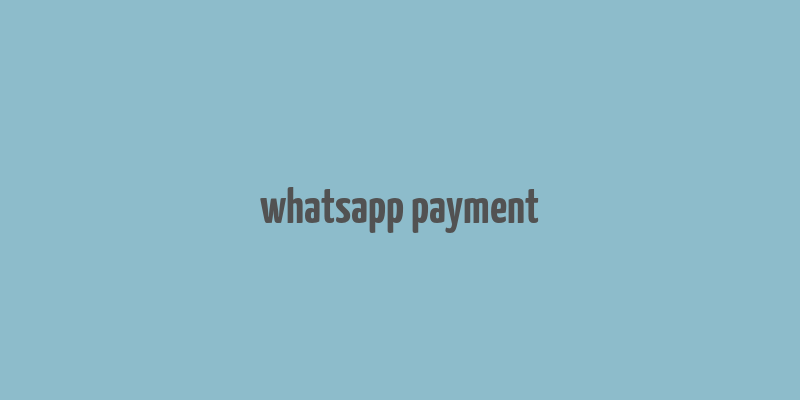 whatsapp payment