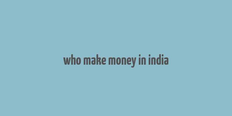 who make money in india