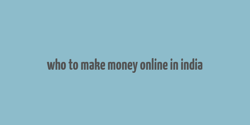 who to make money online in india