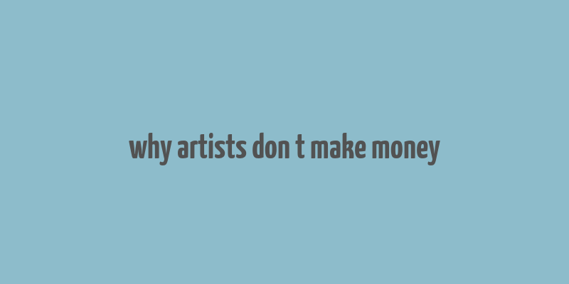 why artists don t make money