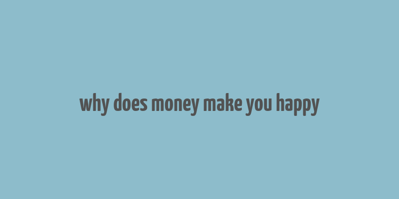 why does money make you happy