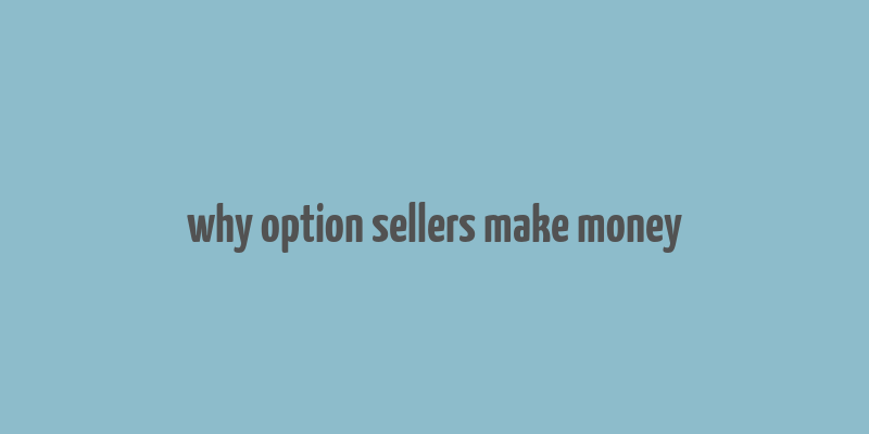 why option sellers make money