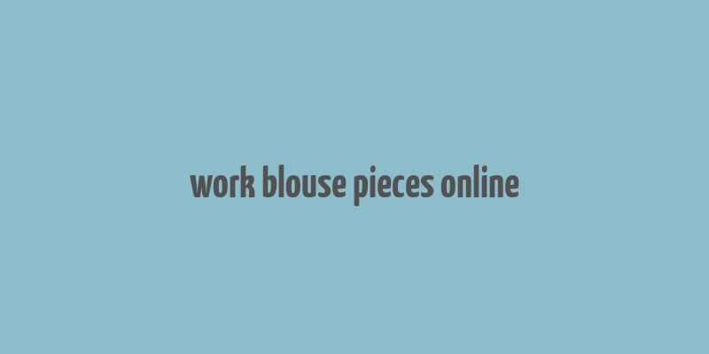 work blouse pieces online