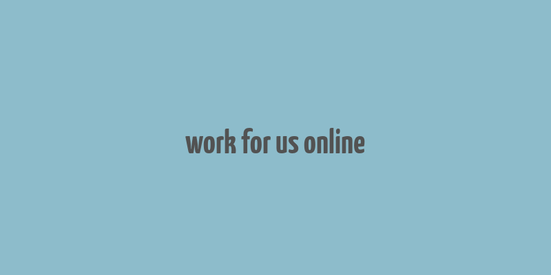 work for us online