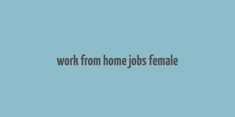 work from home jobs female