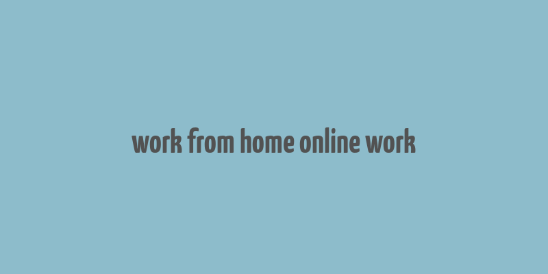 work from home online work