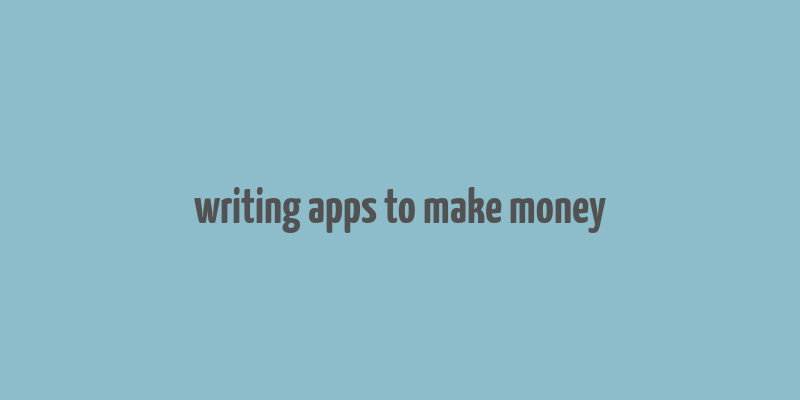 writing apps to make money