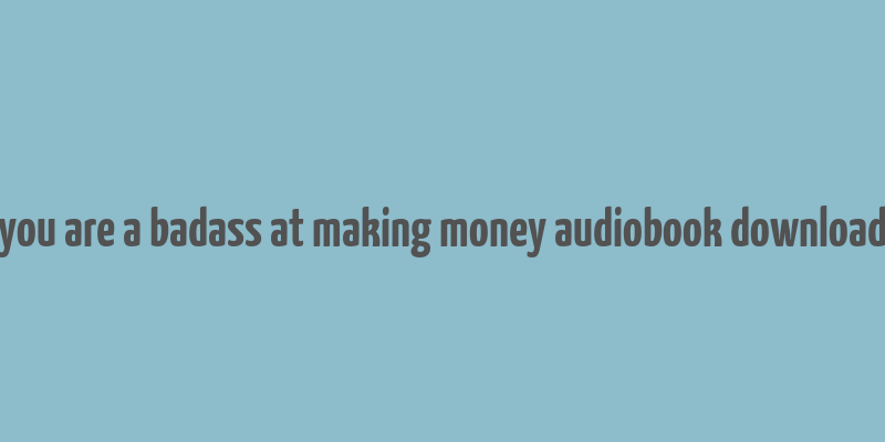 you are a badass at making money audiobook download