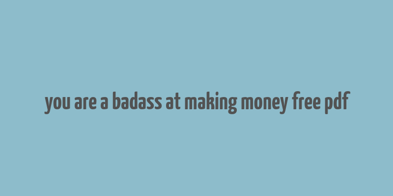 you are a badass at making money free pdf