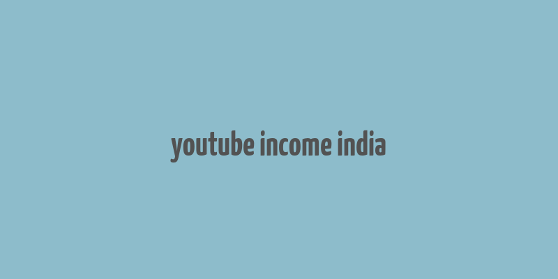 youtube income india