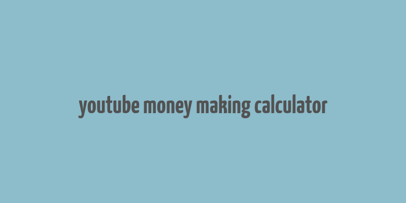 youtube money making calculator