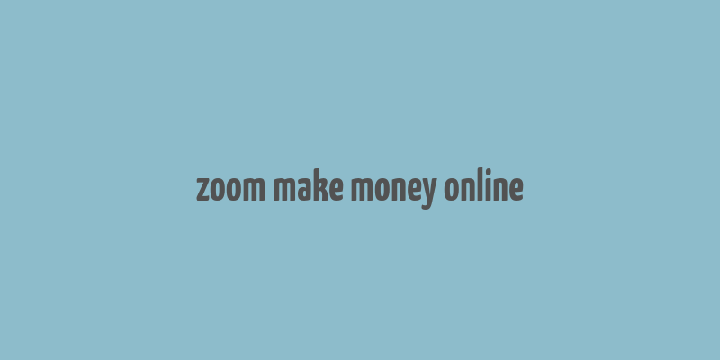 zoom make money online