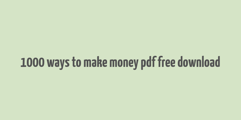 1000 ways to make money pdf free download