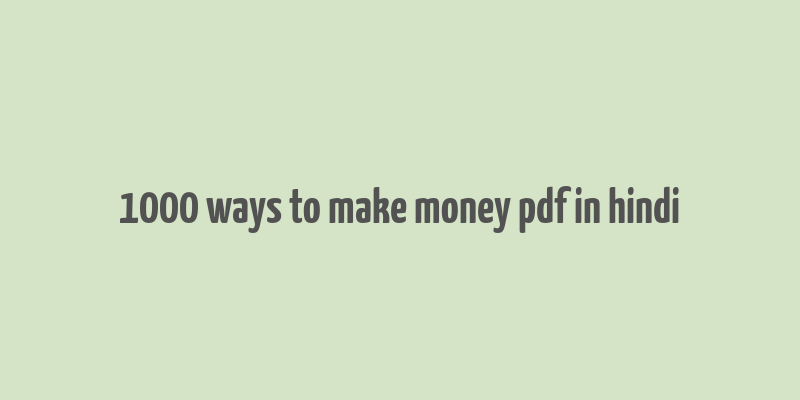 1000 ways to make money pdf in hindi