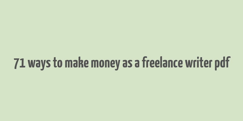 71 ways to make money as a freelance writer pdf