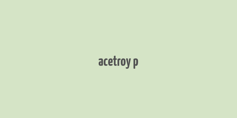 acetroy p