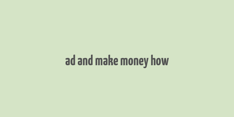 ad and make money how