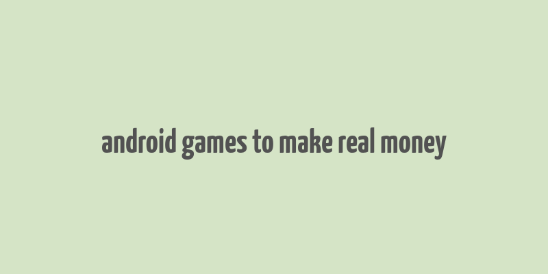 android games to make real money