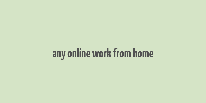 any online work from home