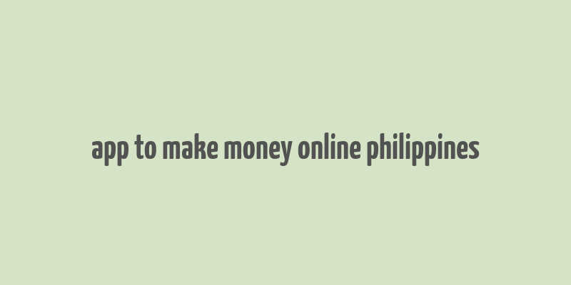 app to make money online philippines