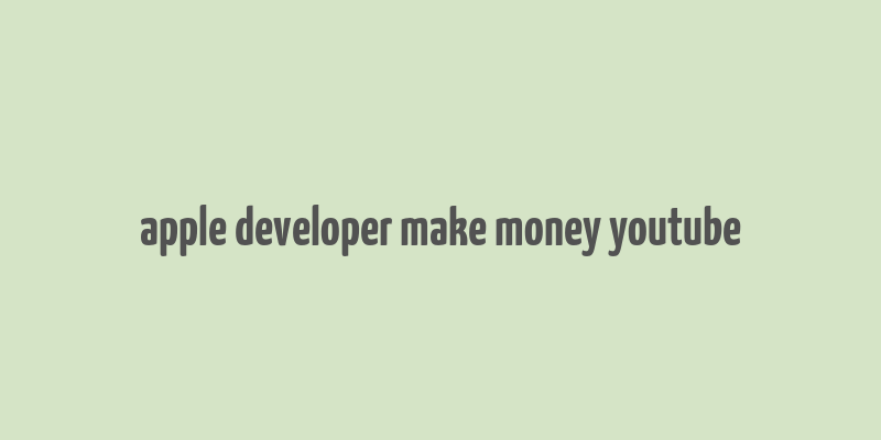 apple developer make money youtube