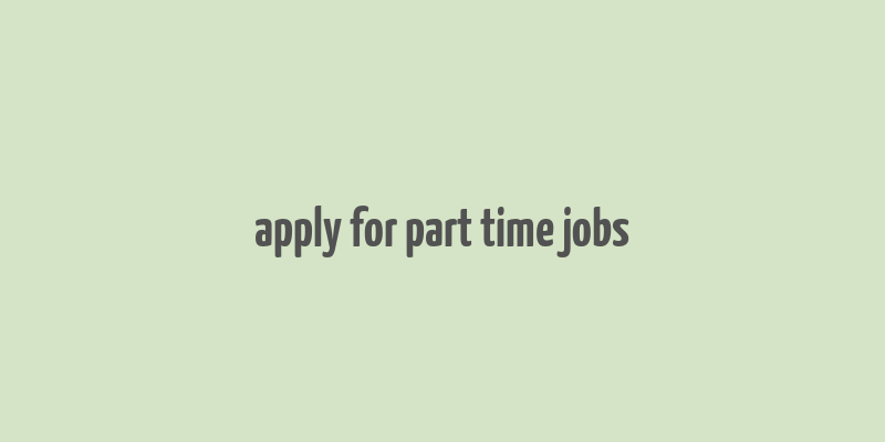 apply for part time jobs