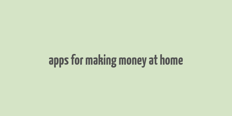 apps for making money at home