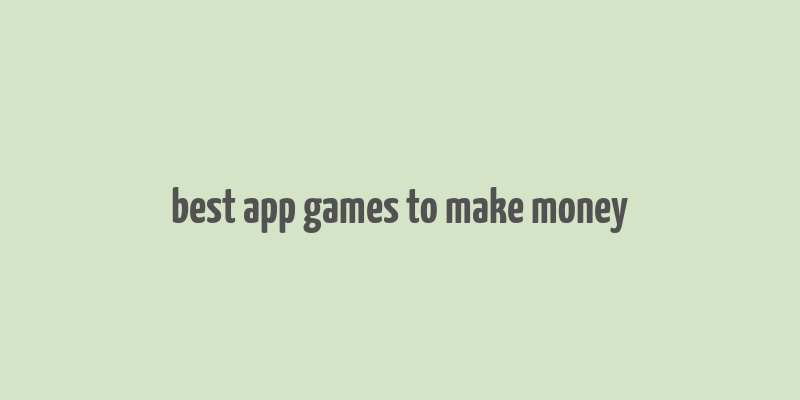 best app games to make money