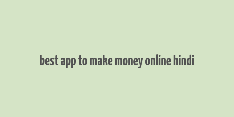 best app to make money online hindi