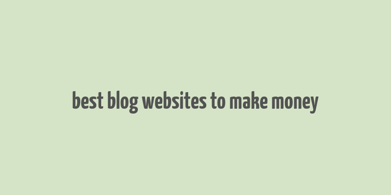 best blog websites to make money