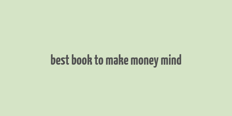 best book to make money mind