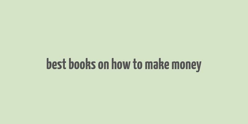 best books on how to make money