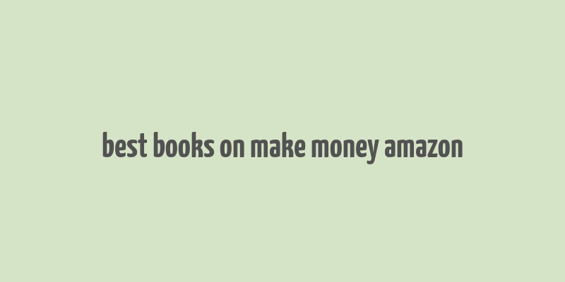 best books on make money amazon