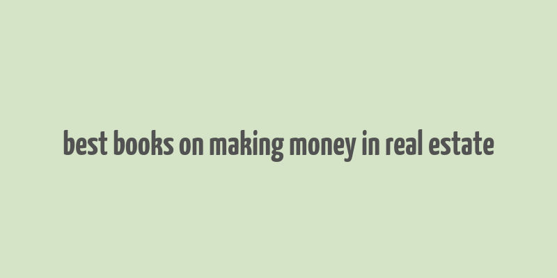 best books on making money in real estate